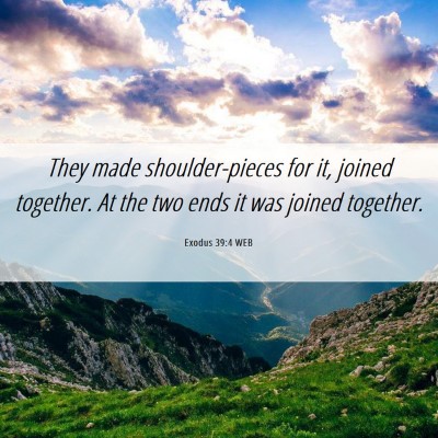 Picture 06 - Exodus 39:4 WEB - They made shoulder-pieces for it, joined - Bible Verse Picture