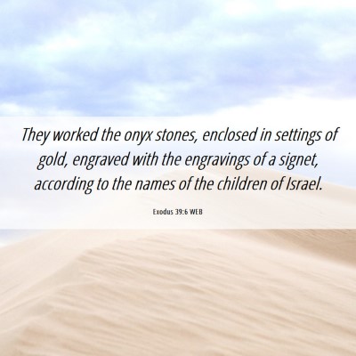 Picture 06 - Exodus 39:6 WEB - They worked the onyx stones, enclosed in settings - Bible Verse Picture