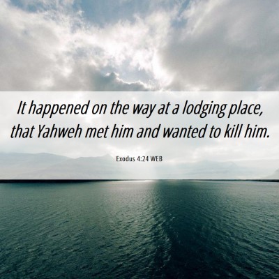 Picture 06 - Exodus 4:24 WEB - It happened on the way at a lodging place, that - Bible Verse Picture