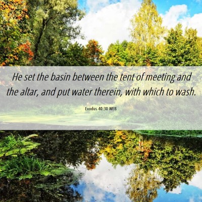 Picture 06 - Exodus 40:30 WEB - He set the basin between the tent of meeting and - Bible Verse Picture