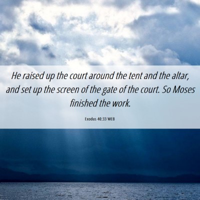 Picture 06 - Exodus 40:33 WEB - He raised up the court around the tent and the - Bible Verse Picture