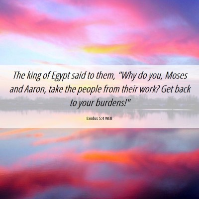 Picture 06 - Exodus 5:4 WEB - The king of Egypt said to them, 