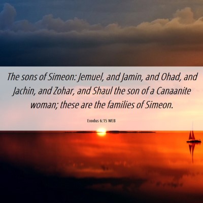 Picture 06 - Exodus 6:15 WEB - The sons of Simeon: Jemuel, and Jamin, and Ohad, - Bible Verse Picture