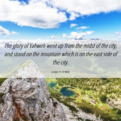 Picture 06 - Ezekiel 11:23 WEB - The glory of Yahweh went up from the midst of the - Bible Verse Picture
