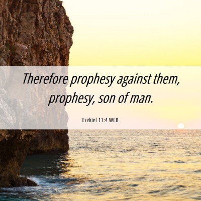 Picture 06 - Ezekiel 11:4 WEB - Therefore prophesy against them, prophesy, son of - Bible Verse Picture