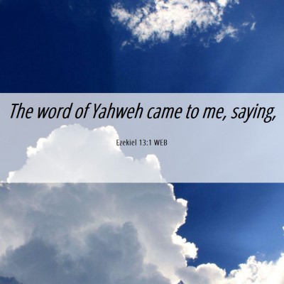 Picture 06 - Ezekiel 13:1 WEB - The word of Yahweh came to me, - Bible Verse Picture