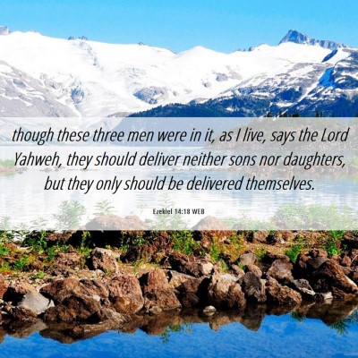 Picture 06 - Ezekiel 14:18 WEB - though these three men were in it, as I live, - Bible Verse Picture