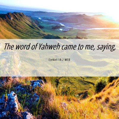 Picture 06 - Ezekiel 14:2 WEB - The word of Yahweh came to me, - Bible Verse Picture