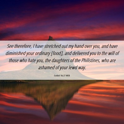 Picture 06 - Ezekiel 16:27 WEB - See therefore, I have stretched out my hand over - Bible Verse Picture