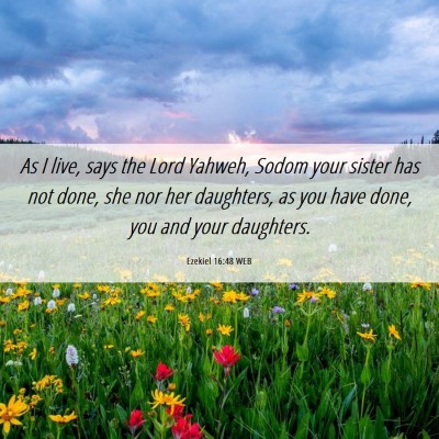 Picture 06 - Ezekiel 16:48 WEB - As I live, says the Lord Yahweh, Sodom your - Bible Verse Picture