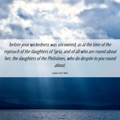 Picture 06 - Ezekiel 16:57 WEB - before your wickedness was uncovered, as at the - Bible Verse Picture