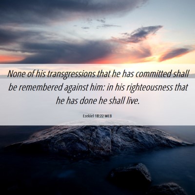 Picture 06 - Ezekiel 18:22 WEB - None of his transgressions that he has committed - Bible Verse Picture