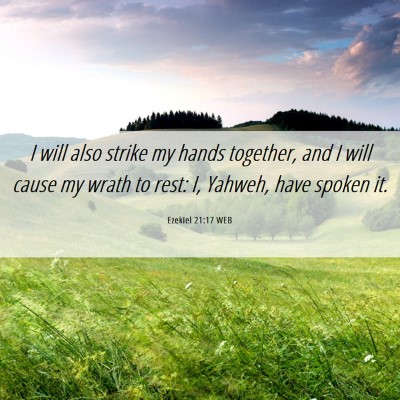 Picture 06 - Ezekiel 21:17 WEB - I will also strike my hands together, and I will - Bible Verse Picture