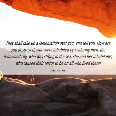 Picture 06 - Ezekiel 26:17 WEB - They shall take up a lamentation over you, and - Bible Verse Picture