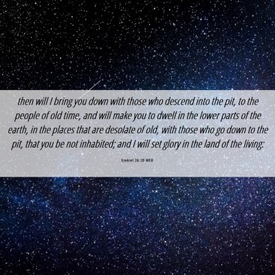 Picture 06 - Ezekiel 26:20 WEB - then will I bring you down with those who descend - Bible Verse Picture
