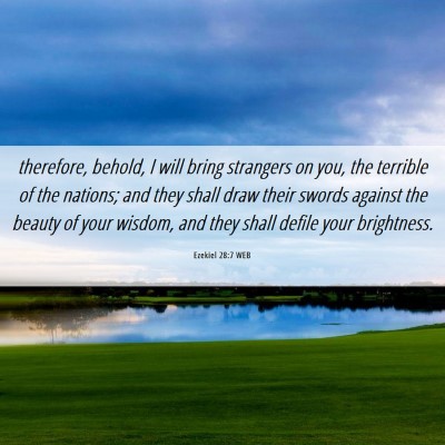 Picture 06 - Ezekiel 28:7 WEB - therefore, behold, I will bring strangers on you, - Bible Verse Picture