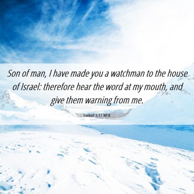 Picture 06 - Ezekiel 3:17 WEB - Son of man, I have made you a watchman to the - Bible Verse Picture