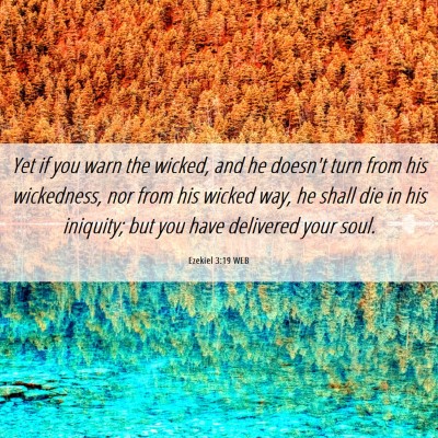 Picture 06 - Ezekiel 3:19 WEB - Yet if you warn the wicked, and he doesn't turn - Bible Verse Picture