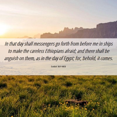 Picture 06 - Ezekiel 30:9 WEB - In that day shall messengers go forth from before - Bible Verse Picture