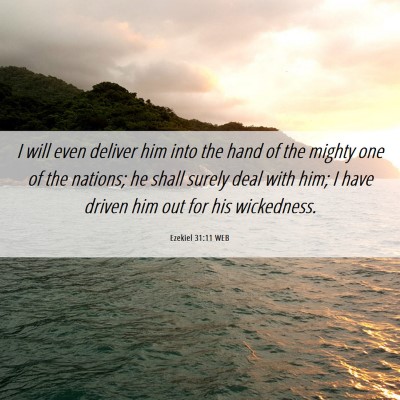 Picture 06 - Ezekiel 31:11 WEB - I will even deliver him into the hand of the - Bible Verse Picture