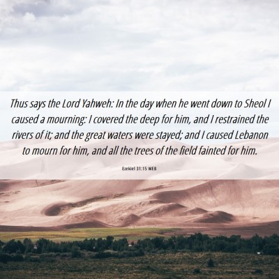 Picture 06 - Ezekiel 31:15 WEB - Thus says the Lord Yahweh: In the day when he - Bible Verse Picture