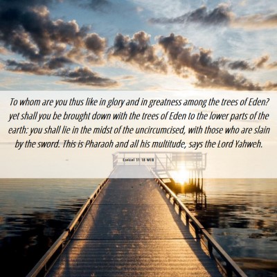 Picture 06 - Ezekiel 31:18 WEB - To whom are you thus like in glory and in - Bible Verse Picture