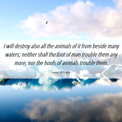 Picture 06 - Ezekiel 32:13 WEB - I will destroy also all the animals of it from - Bible Verse Picture