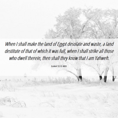 Picture 06 - Ezekiel 32:15 WEB - When I shall make the land of Egypt desolate and - Bible Verse Picture