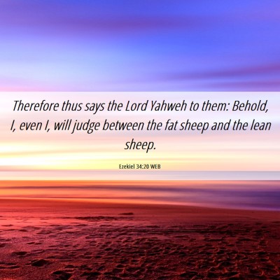 Picture 06 - Ezekiel 34:20 WEB - Therefore thus says the Lord Yahweh to them: - Bible Verse Picture