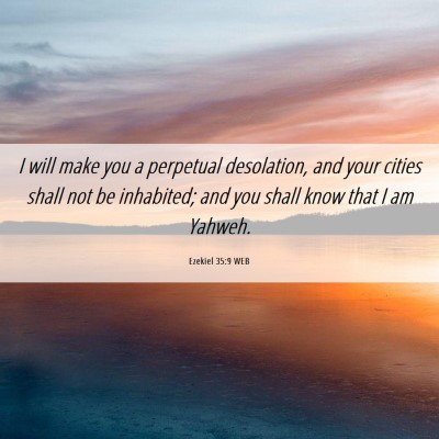 Picture 06 - Ezekiel 35:9 WEB - I will make you a perpetual desolation, and your - Bible Verse Picture