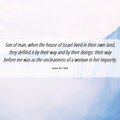 Picture 06 - Ezekiel 36:17 WEB - Son of man, when the house of Israel lived in - Bible Verse Picture