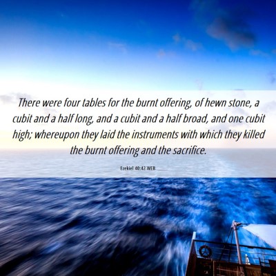 Picture 06 - Ezekiel 40:42 WEB - There were four tables for the burnt offering, of - Bible Verse Picture