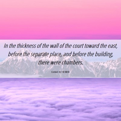 Picture 06 - Ezekiel 42:10 WEB - In the thickness of the wall of the court toward - Bible Verse Picture