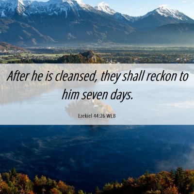 Picture 06 - Ezekiel 44:26 WEB - After he is cleansed, they shall reckon to him - Bible Verse Picture