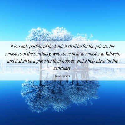 Picture 06 - Ezekiel 45:4 WEB - It is a holy portion of the land; it shall be for - Bible Verse Picture