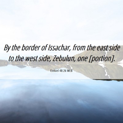 Picture 06 - Ezekiel 48:26 WEB - By the border of Issachar, from the east side to - Bible Verse Picture