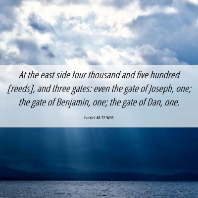 Picture 06 - Ezekiel 48:32 WEB - At the east side four thousand and five hundred - Bible Verse Picture
