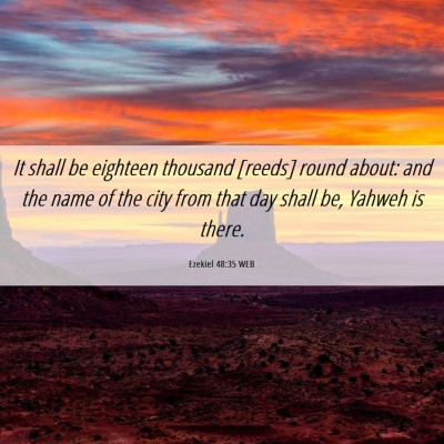 Picture 06 - Ezekiel 48:35 WEB - It shall be eighteen thousand [reeds] round - Bible Verse Picture