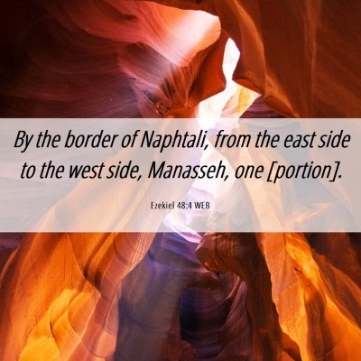 Picture 06 - Ezekiel 48:4 WEB - By the border of Naphtali, from the east side to - Bible Verse Picture