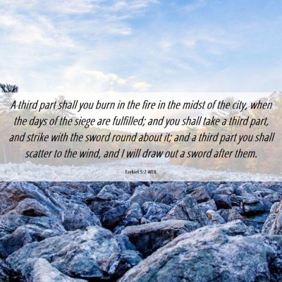 Picture 06 - Ezekiel 5:2 WEB - A third part shall you burn in the fire in the - Bible Verse Picture