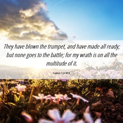 Picture 06 - Ezekiel 7:14 WEB - They have blown the trumpet, and have made all - Bible Verse Picture