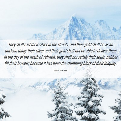 Picture 06 - Ezekiel 7:19 WEB - They shall cast their silver in the streets, and - Bible Verse Picture