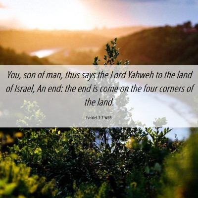 Picture 06 - Ezekiel 7:2 WEB - You, son of man, thus says the Lord Yahweh to the - Bible Verse Picture