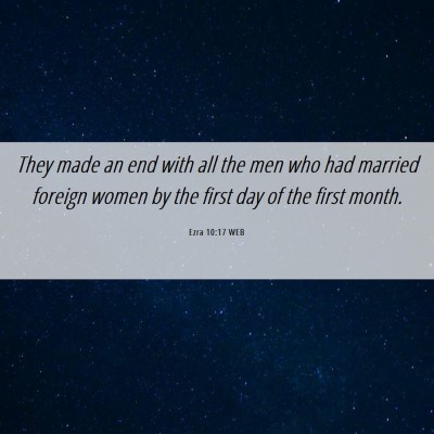 Picture 06 - Ezra 10:17 WEB - They made an end with all the men who had married - Bible Verse Picture