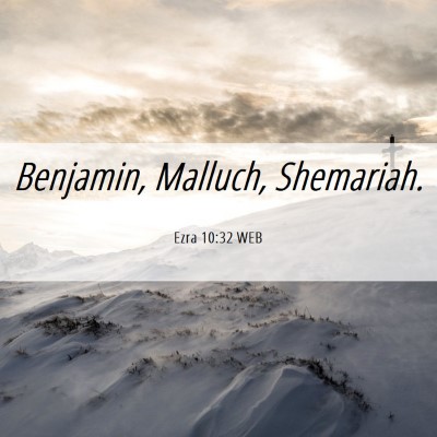 Picture 06 - Ezra 10:32 WEB - Benjamin, Malluch, - Bible Verse Picture