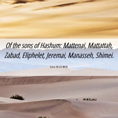 Picture 06 - Ezra 10:33 WEB - Of the sons of Hashum: Mattenai, Mattattah, - Bible Verse Picture