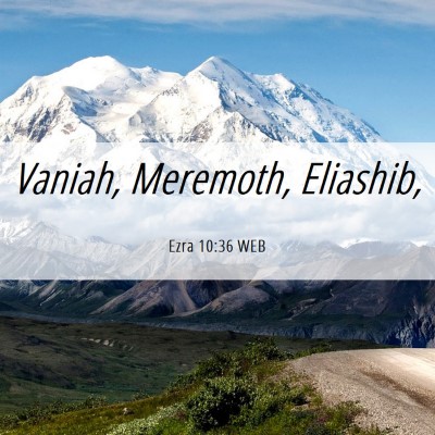 Picture 06 - Ezra 10:36 WEB - Vaniah, Meremoth, - Bible Verse Picture