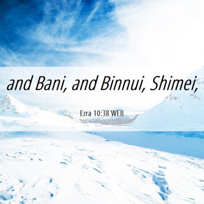 Picture 06 - Ezra 10:38 WEB - and Bani, and Binnui, - Bible Verse Picture