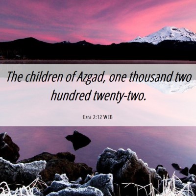 Picture 06 - Ezra 2:12 WEB - The children of Azgad, one thousand two hundred - Bible Verse Picture