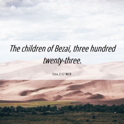 Picture 06 - Ezra 2:17 WEB - The children of Bezai, three hundred - Bible Verse Picture